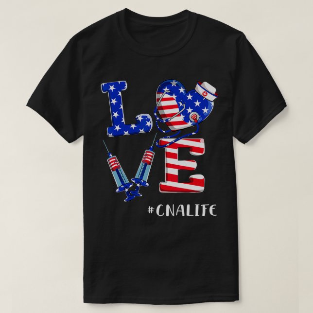 Love CNA Life Nurse 4th Of July American Flag Patr T-Shirt (Design Front)