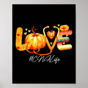 Love Cna Life Pumpkin Fall Autumn Thanksgiving Nur Poster
