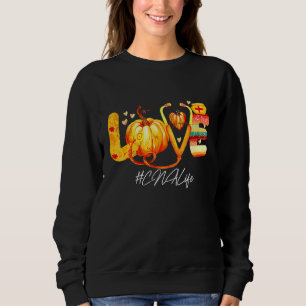 Love CNA Life Pumpkin Fall Autumn Thanksgiving Nur Sweatshirt