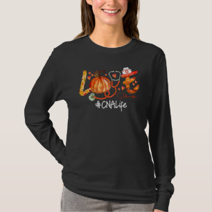 Love Cna Life Pumpkin Fall Autumn Thanksgiving Nur T-Shirt