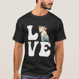 Love Cockatoos Parrots Bird Lover Cockatoo Parrot  T-Shirt