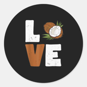 Love Coconut Women Shirt Coconut Lovers For Kids A Classic Round Sticker