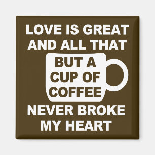 Love Coffee Break My Heart Magnet