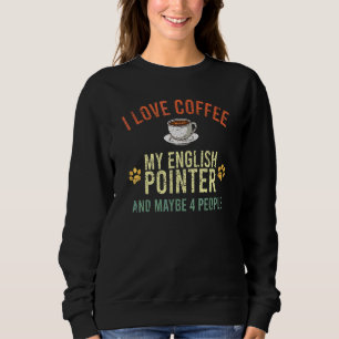 Love Coffee Dog Owner Caffeine Cappuccino English  Sweatshirt