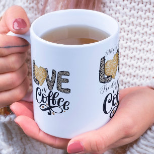 Love Coffee funny cute trendy quotes for her Mug