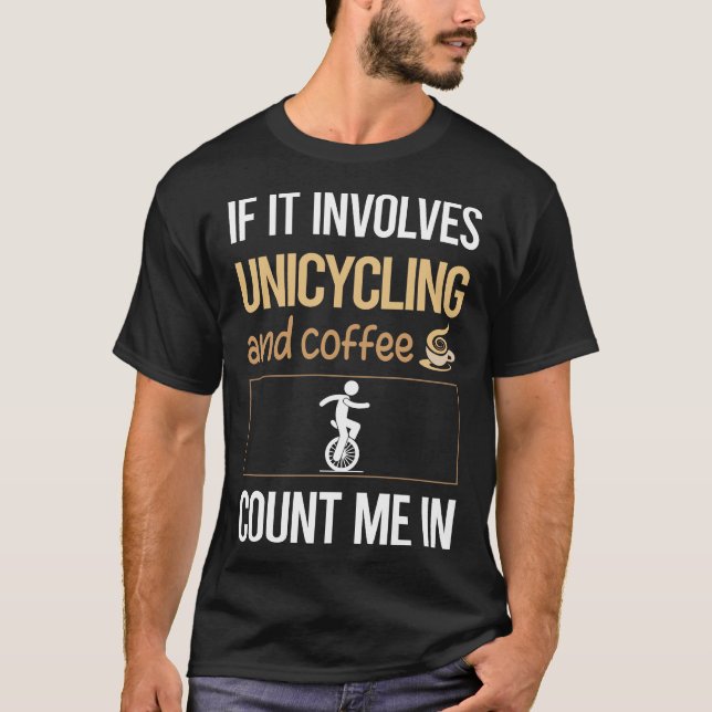 Love Coffee Unicycling Unicycle Unicyclist T-Shirt (Front)