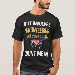 Love Coffee Volunteering Volunteer T-Shirt