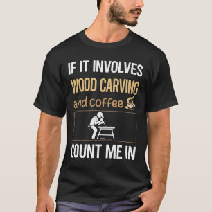 Love Coffee Wood Carving Woodcarving T-Shirt