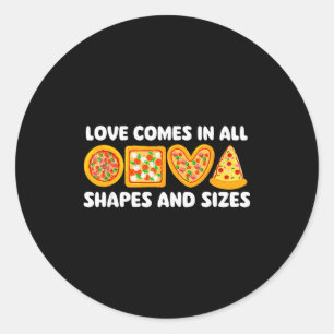 Love Comes In All Shapes And Sizes - Food Lover Zz Classic Round Sticker