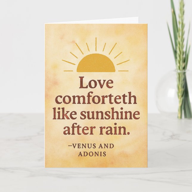 Love comforteth like sunshine after rain card (Front)