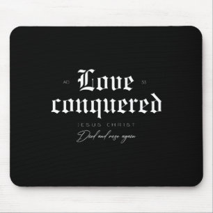 Love Conquered Jesus Christ Died And Rose Again  Mouse Mat