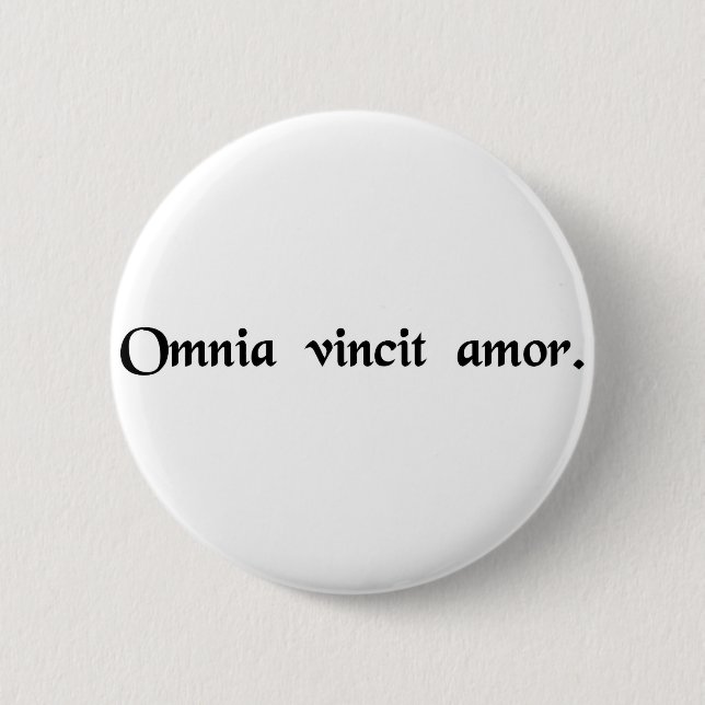Love conquers all. 6 cm round badge (Front)