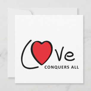 Love conquers all. Love prevails or always