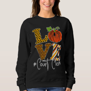 Love Court Clerk With Pumpkin Halloween Thanksgivi Sweatshirt