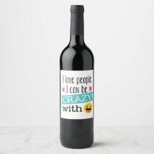 Love Crazy People Wine Label