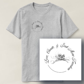 Love Create & Seek More Freedom T-Shirt