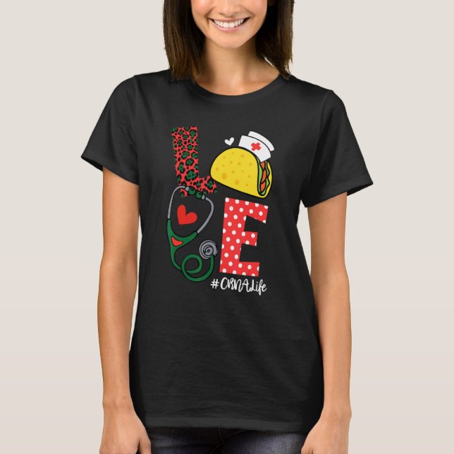 Love Crna Life Mexican Taco  Cinco De Mayo T-Shirt (Front)