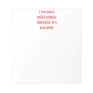 Love Cuddly Animals in Good Gravy Notepad