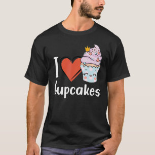 Love Cupcake Baking Delicious Cupcake Love T-Shirt