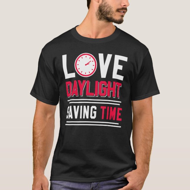 Love Daylight Saving Time Spring Break Fall Season T-Shirt (Front)