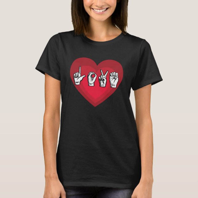 love deaf speach Sign Language Teachers Interprete T-Shirt (Front)