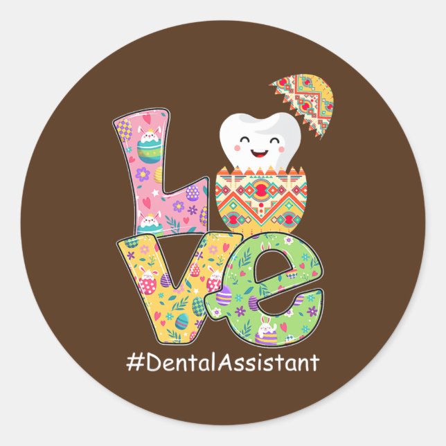 LOVE Dental Assistant Dentist Funny Tooth Easter Classic Round Sticker (Front)