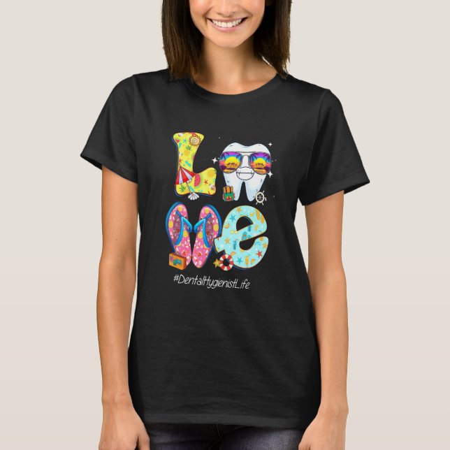 Love Dental Hygienist Life Hello Summer Vacation B T-Shirt (Front)