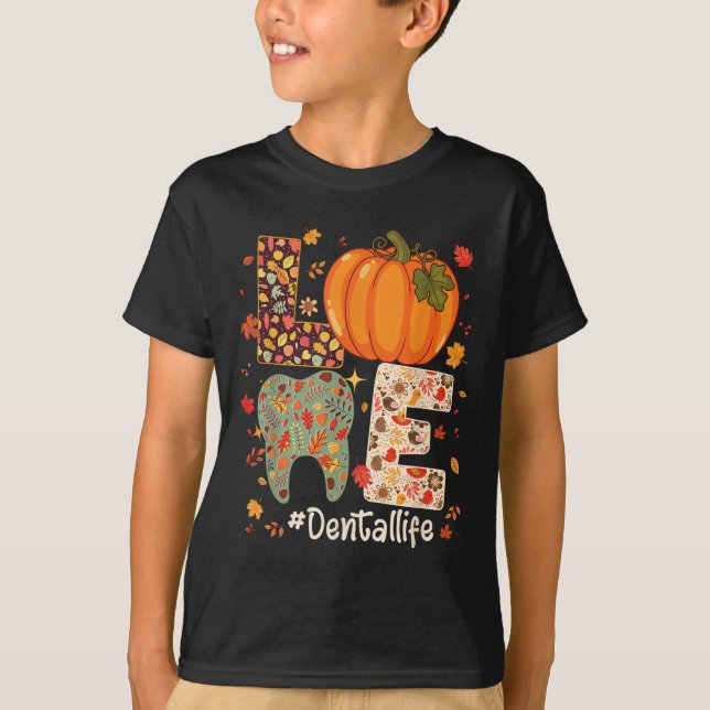 Love Dental Life Pumpkin Tooth Dentist Fall Thanks T-Shirt (Front)