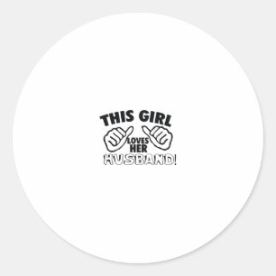 Love Design This Girl Loves Her Husband Classic Round Sticker