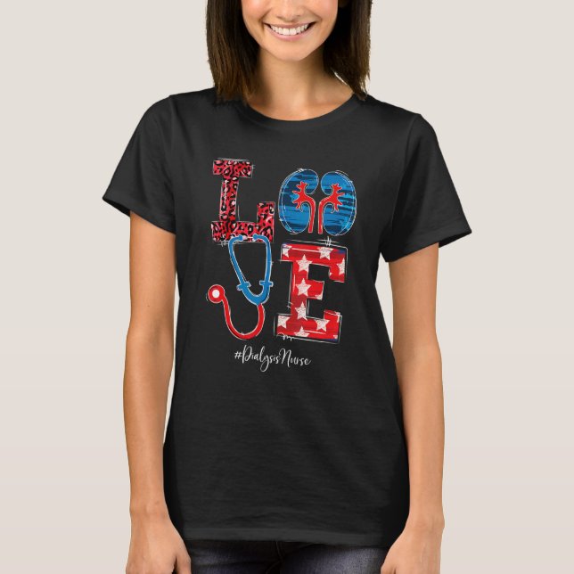 Love Dialysis Nurse Happy 4th Of July Independence T-Shirt (Front)
