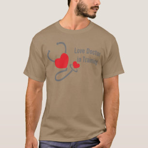 Love doctor in training stethoscope heart t-shirt