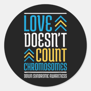 Love Doesnt Count Chromosomes Down Syndrome Awaren Classic Round Sticker