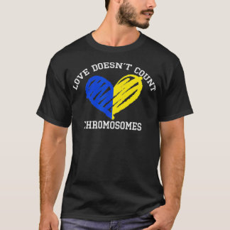 Love Doesnt Count Chromosomes T21 Down Syndrome Aw T-Shirt