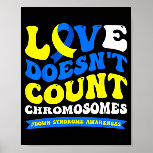 Love doesn't count chromosomes world down syndrome poster