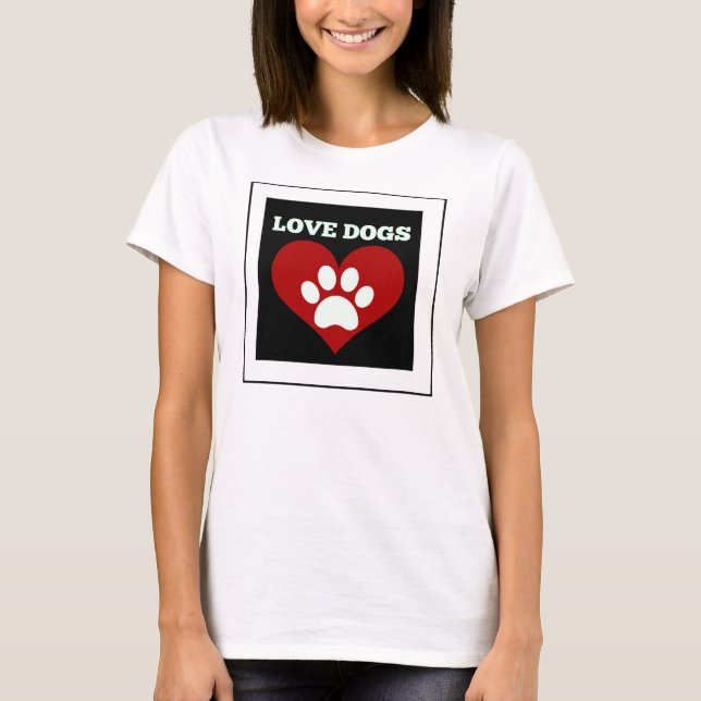 Love Dogs T-Shirt (Front)