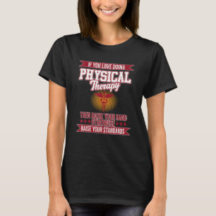 Love Doing Physical Therapy Therapist Physiotherap T-Shirt