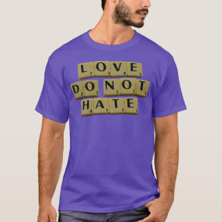 Love Dont Hate T-Shirt