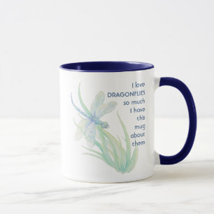 Love DRAGONFLIES  so so much I Fun Quote Mug