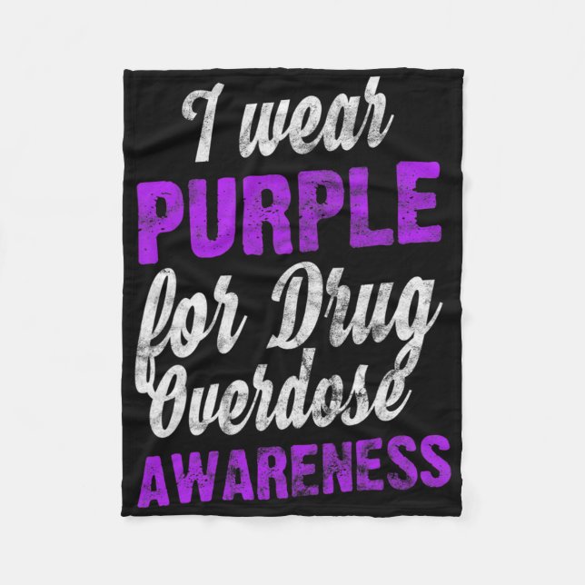 Love Drug Overdose Awareness I Wear Purple Pun  Fleece Blanket (Front)