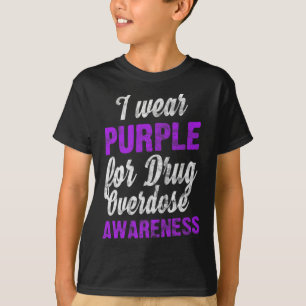 Love Drug Overdose Awareness I Wear Purple Pun  T-Shirt