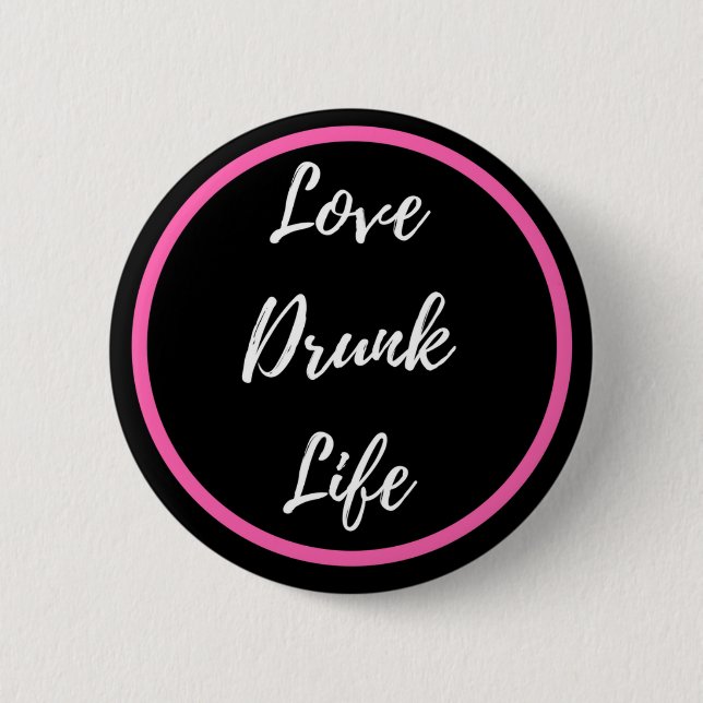 Love Drunk Life button (Front)