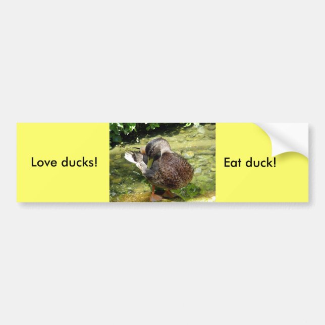 Love ducks! Eat duck! Bumper Sticker (Front)