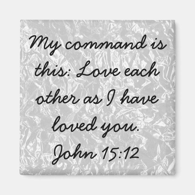 Love each other bible verse John 15:12 Magnet (Front)