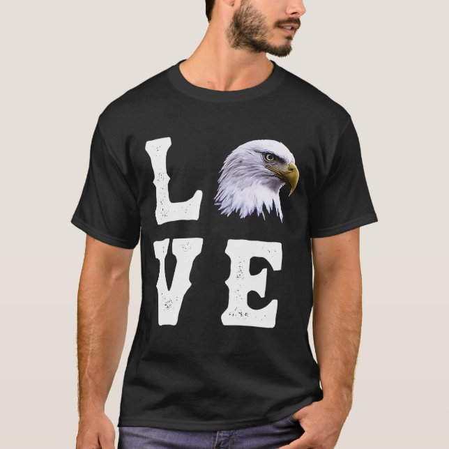 Love Eagles  Bald US Eagle  Bird  1 T-Shirt (Front)