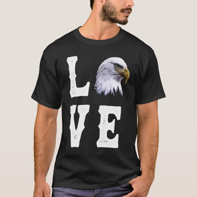 Love Eagles  Bald US Eagle  Bird  1 T-Shirt (Front)