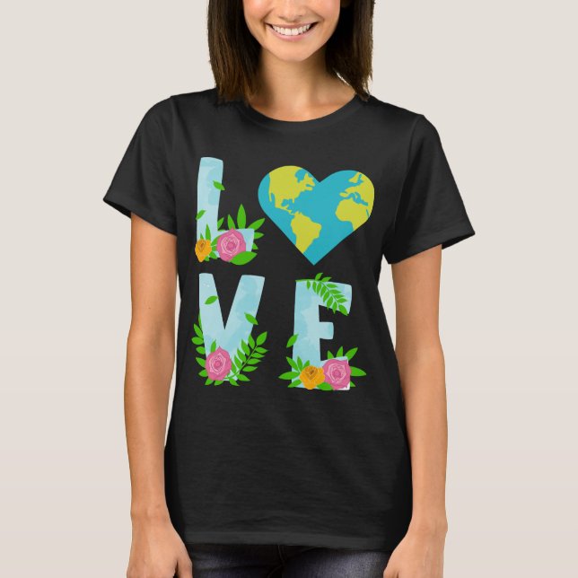 Love  Earth Day Climate Change T-Shirt (Front)