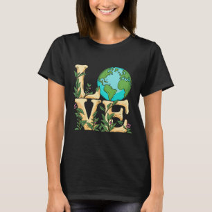 Love Earth Day Environmental Science Teachers Wome T-Shirt