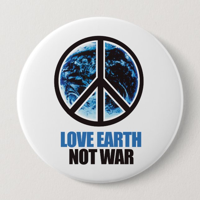 LOVE EARTH NOT WAR 10 CM ROUND BADGE (Front)