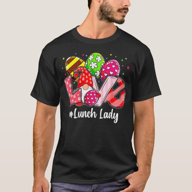 Love Easter Gnome Lunch Lady Bunny Happy Easter dr T-Shirt (Front)