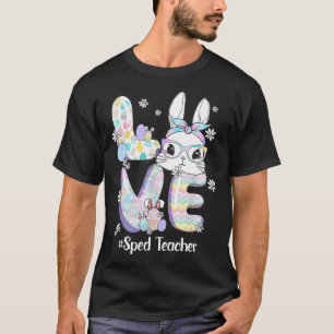 Love Easter Sped Teacher Bunny Cute Face Happy Eas T-Shirt
